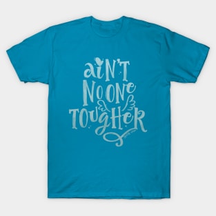 Ain't No One Tougher T-Shirt